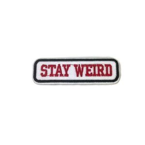 Stay Weird Text Embroidered Patch
